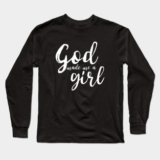 God Made Me A Girl Long Sleeve T-Shirt